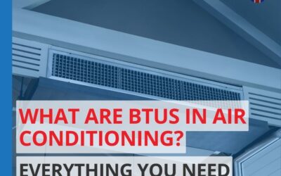 What Are BTUs in Air Conditioning? Everything You Need to Know