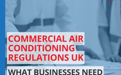 Commercial Air Conditioning Regulations UK: What Businesses Need to Know in 2025